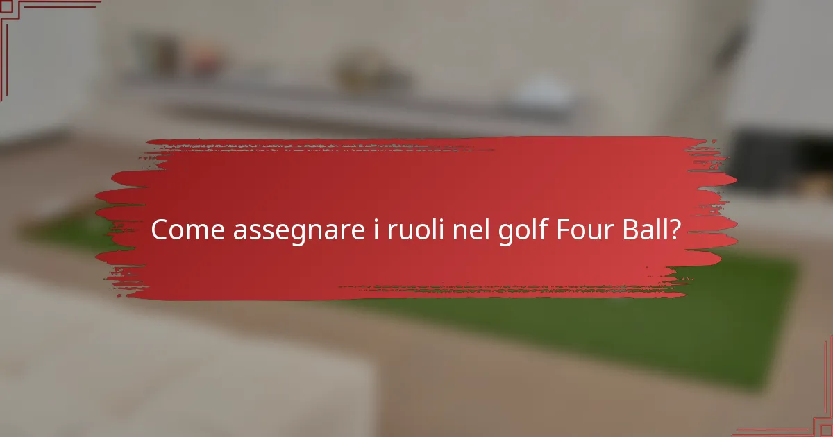 Come assegnare i ruoli nel golf Four Ball?