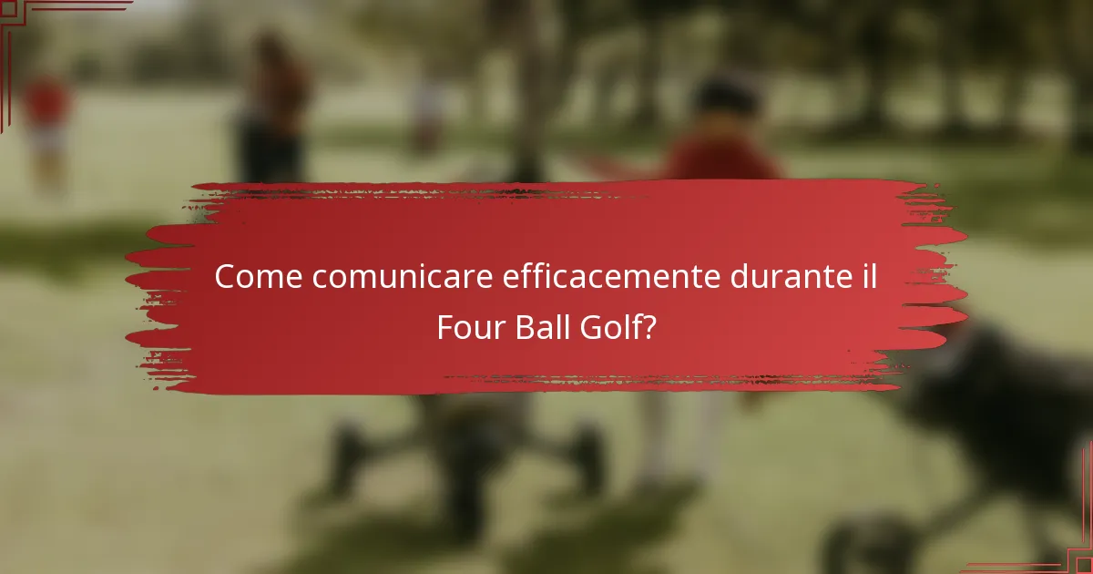 Come comunicare efficacemente durante il Four Ball Golf?