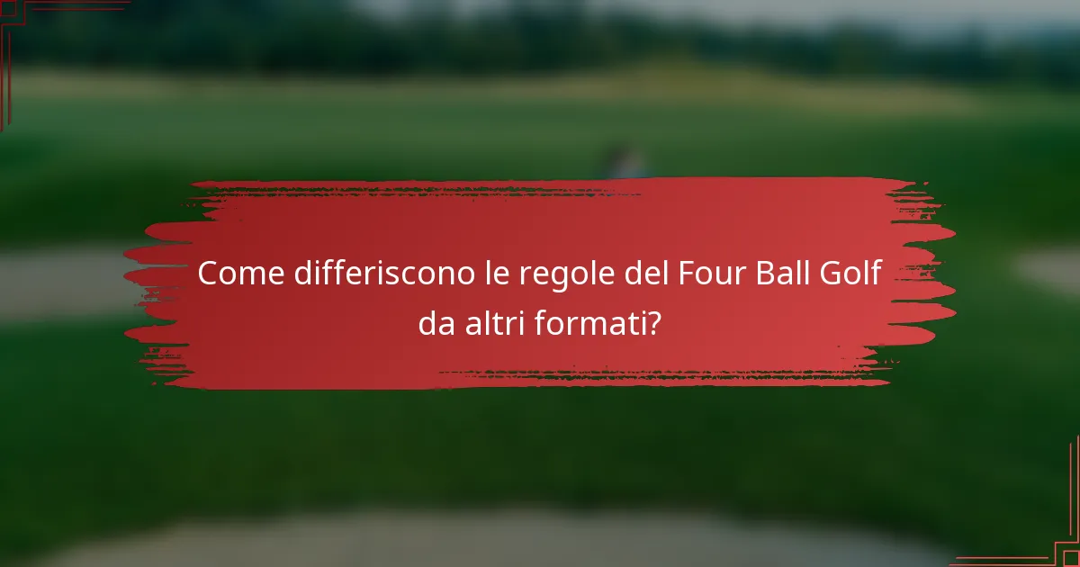 Come differiscono le regole del Four Ball Golf da altri formati?