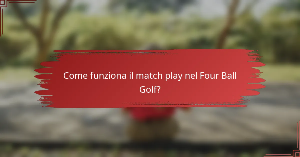 Come funziona il match play nel Four Ball Golf?