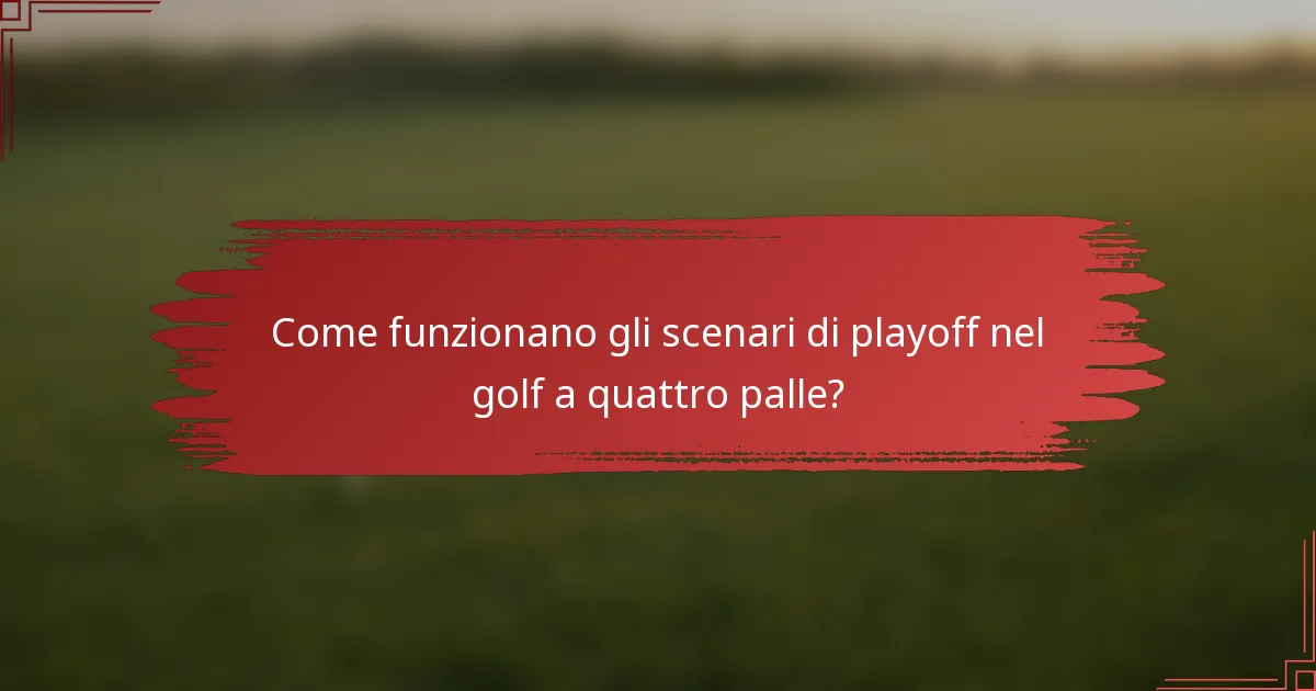 Come funzionano gli scenari di playoff nel golf a quattro palle?