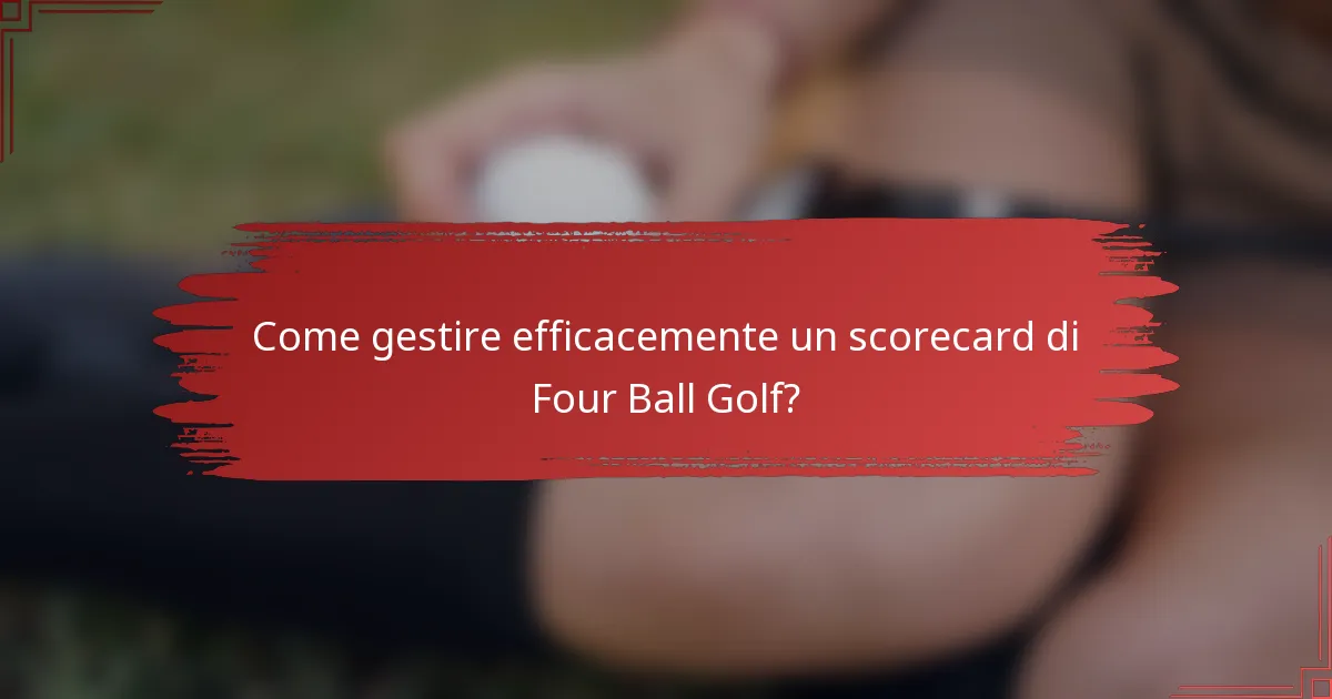 Come gestire efficacemente un scorecard di Four Ball Golf?