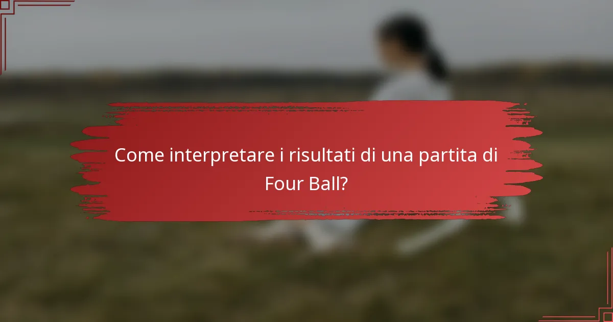 Come interpretare i risultati di una partita di Four Ball?