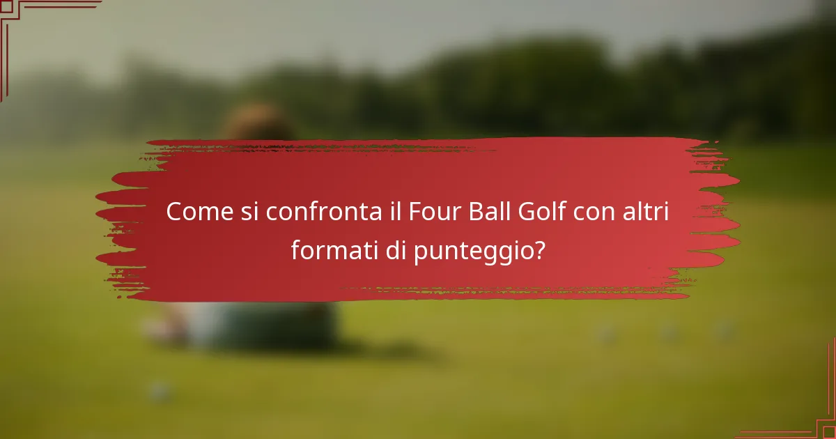 Come si confronta il Four Ball Golf con altri formati di punteggio?