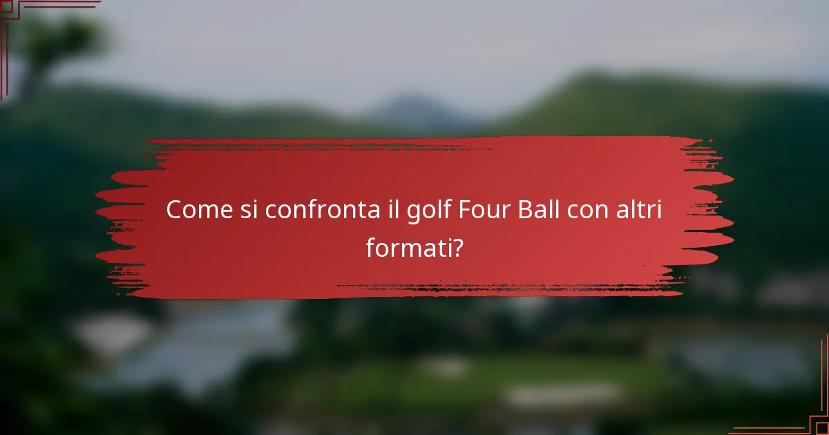 Come si confronta il golf Four Ball con altri formati?