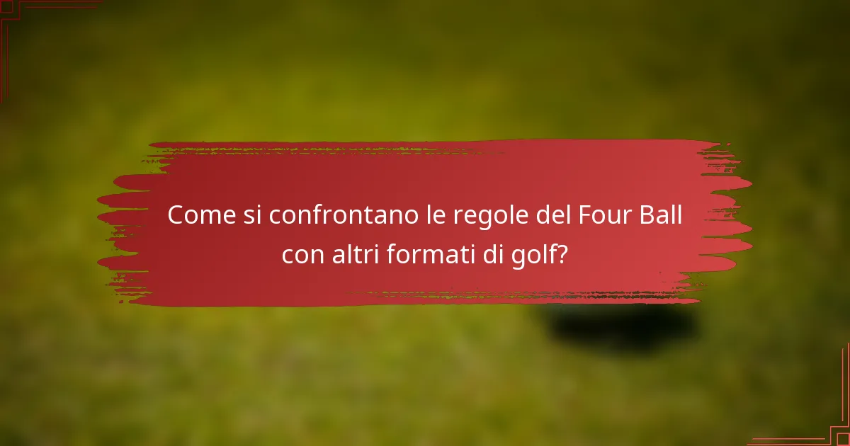 Come si confrontano le regole del Four Ball con altri formati di golf?