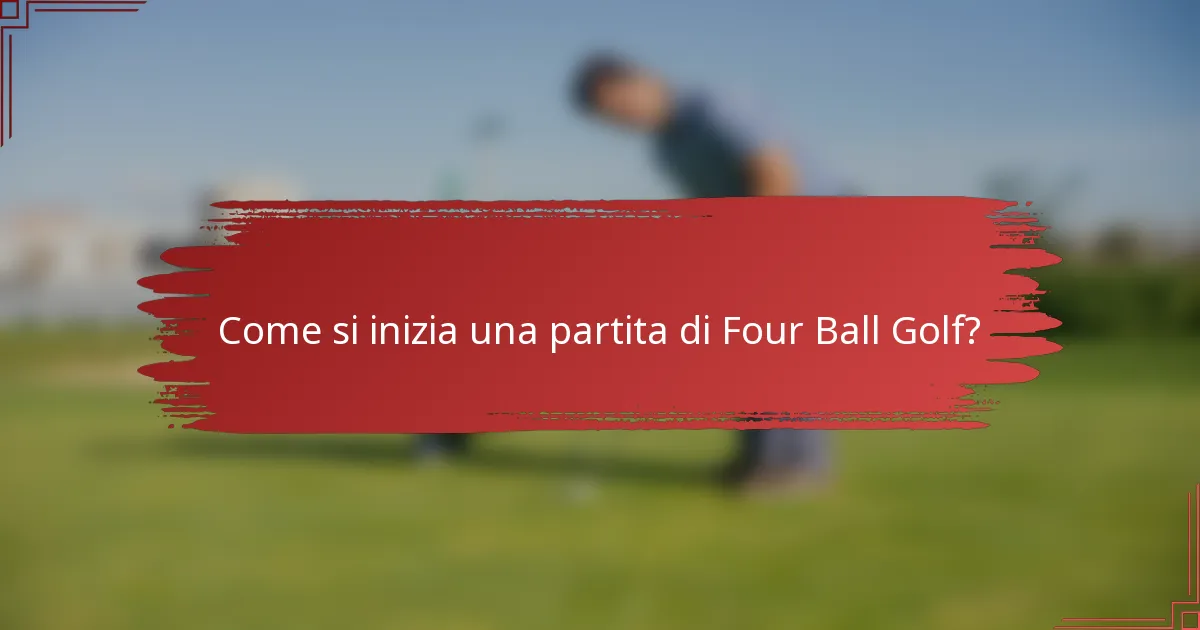 Come si inizia una partita di Four Ball Golf?