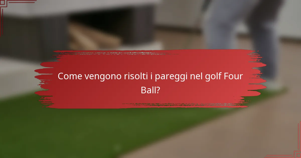 Come vengono risolti i pareggi nel golf Four Ball?