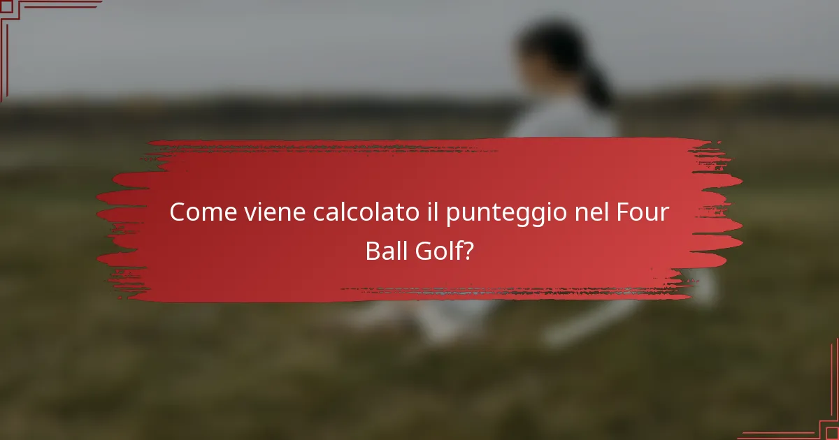 Come viene calcolato il punteggio nel Four Ball Golf?