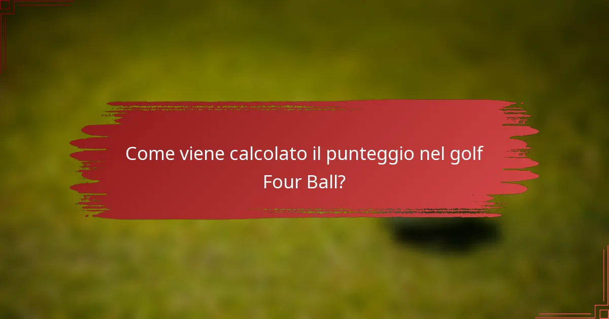 Come viene calcolato il punteggio nel golf Four Ball?