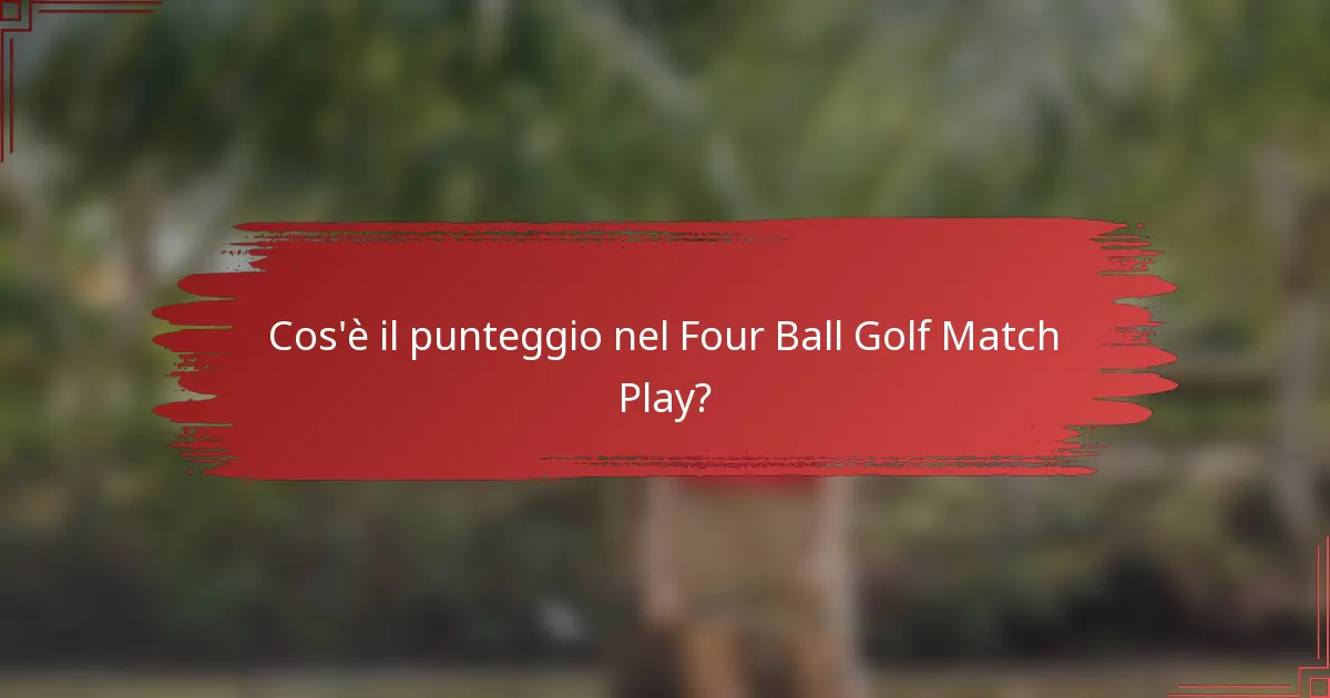 Cos'è il punteggio nel Four Ball Golf Match Play?