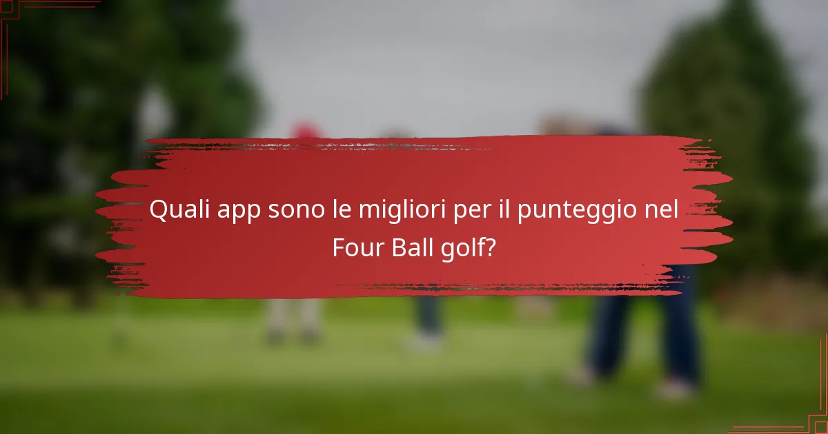 Quali app sono le migliori per il punteggio nel Four Ball golf?