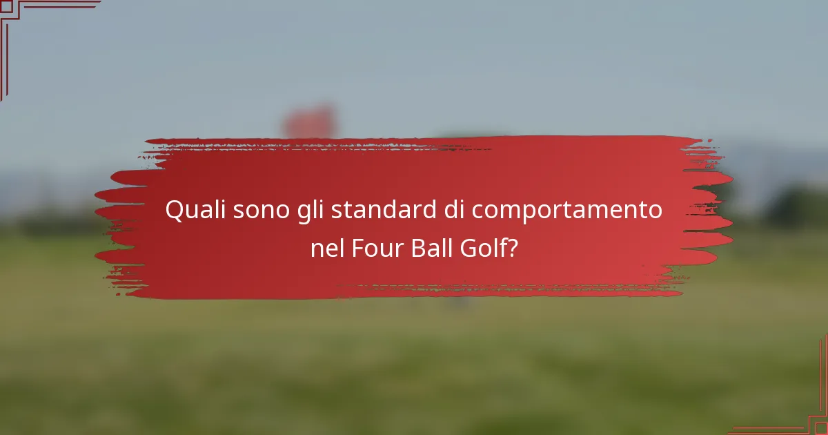 Quali sono gli standard di comportamento nel Four Ball Golf?