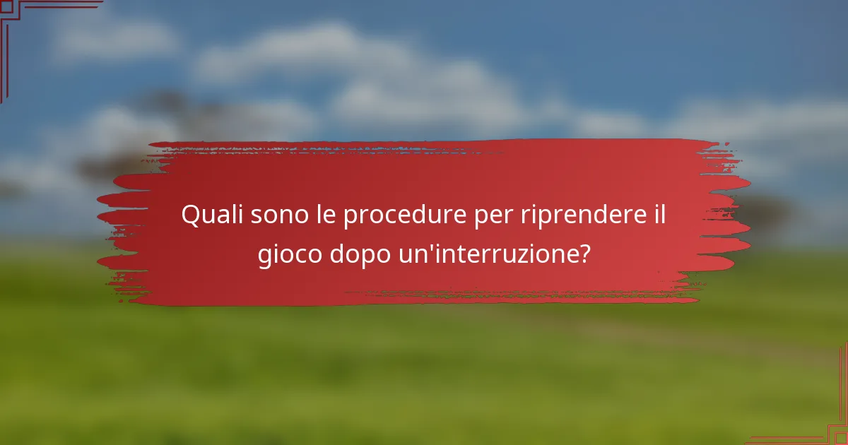 Quali sono le procedure per riprendere il gioco dopo un'interruzione?