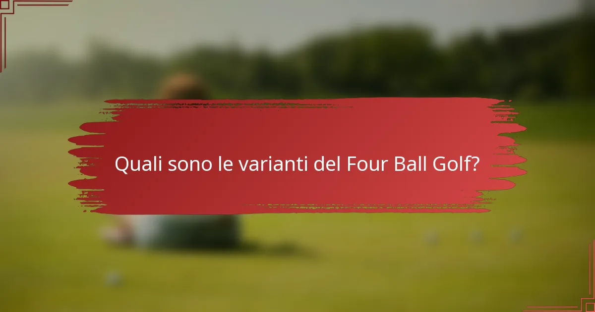 Quali sono le varianti del Four Ball Golf?